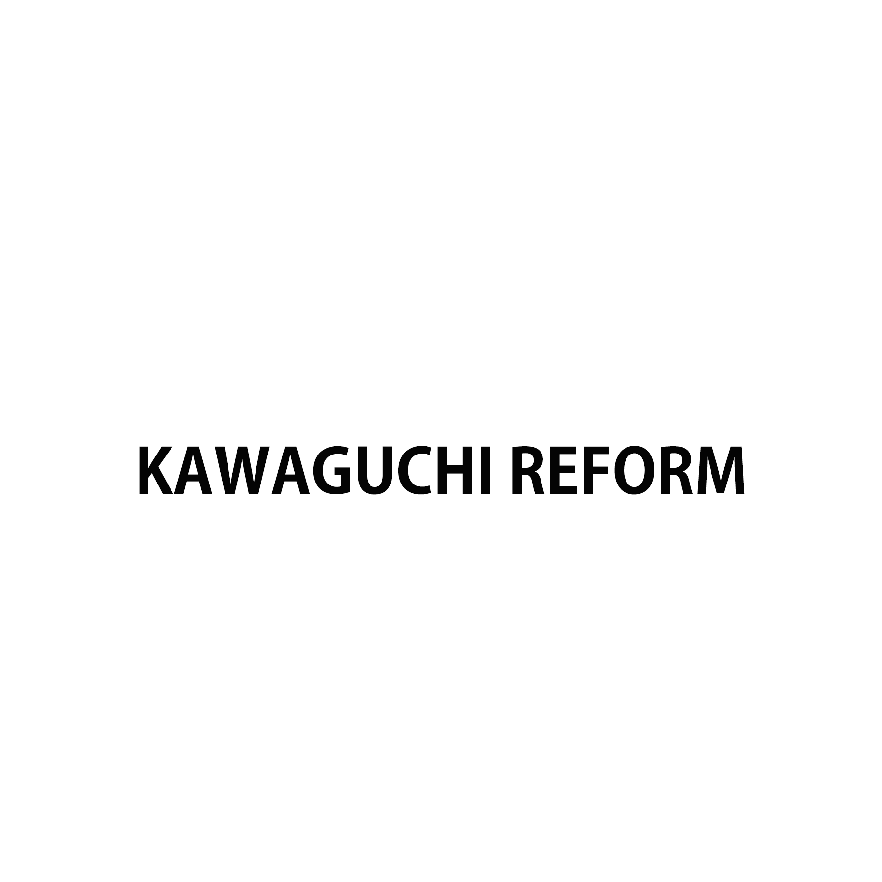 KAWAGUCHI REFORM